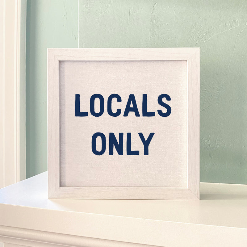 Locals Only - Framed Sign
