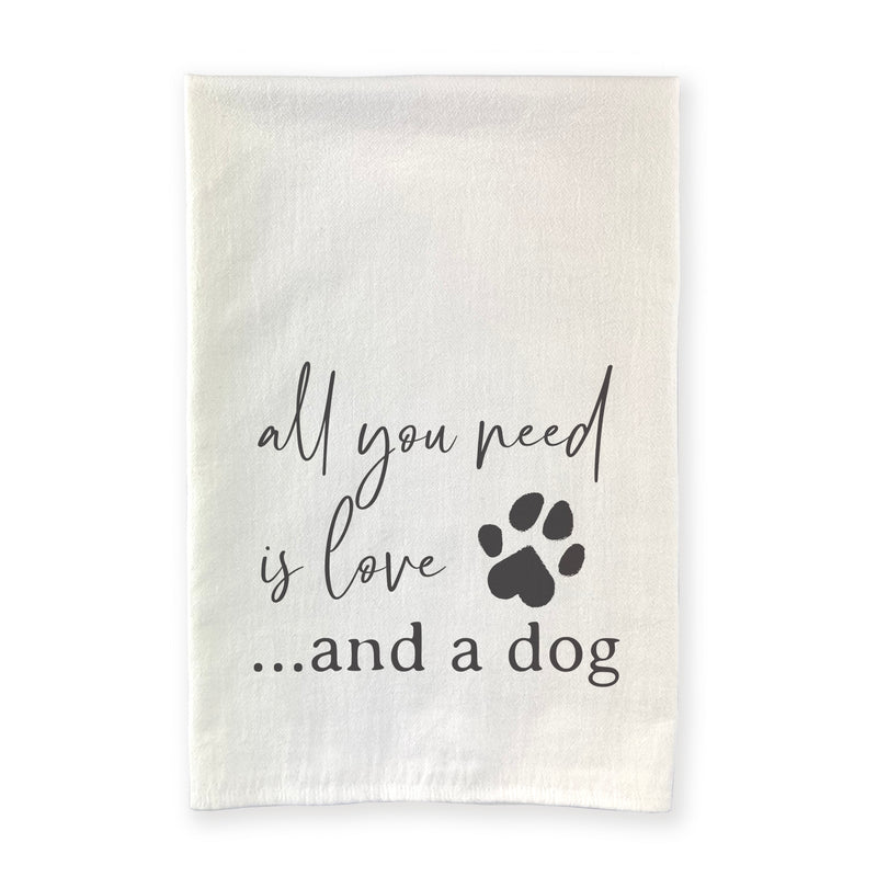 All You Need is Love and a Dog - Cotton Tea Towel