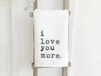 I Love You More - Cotton Tea Towel