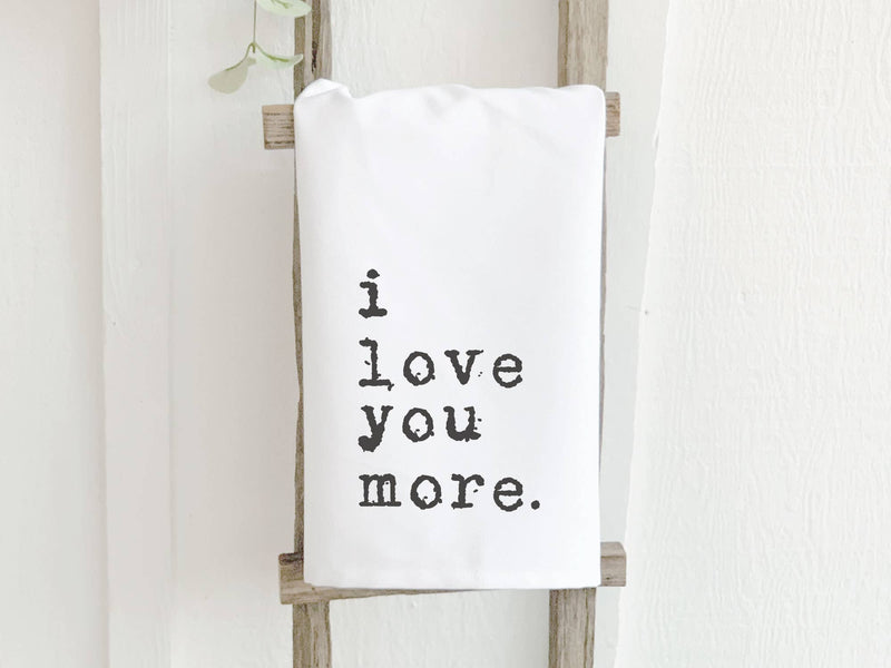 I Love You More - Cotton Tea Towel