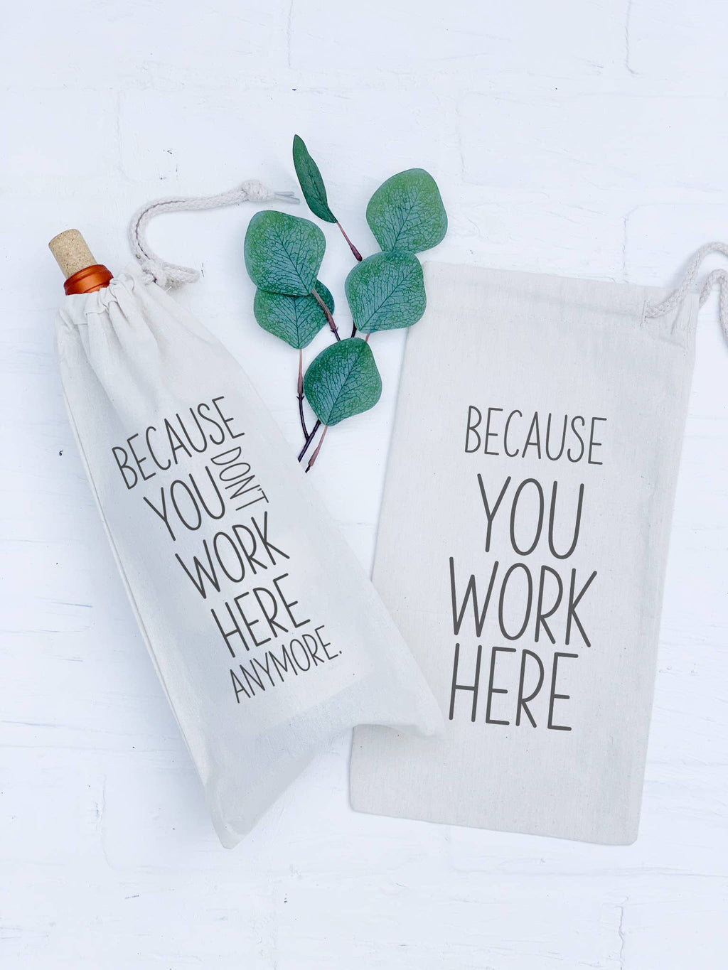 Because You Work Here - Canvas Wine Bag