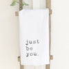 Just Be You - Cotton Tea Towel