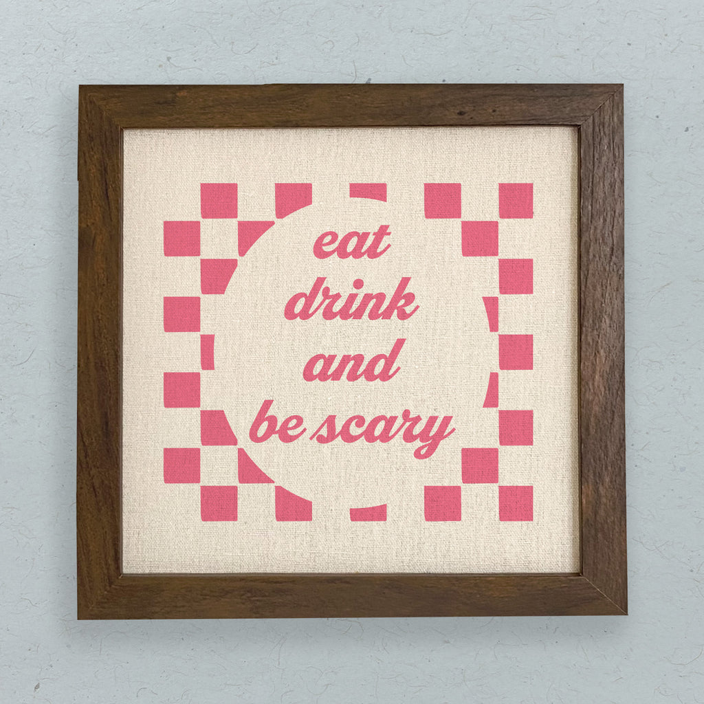 Eat Drink and Be Scary - Framed Sign