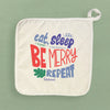 Eat Sleep Be Merry - Cotton Pot Holder