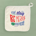 Eat Sleep Be Merry - Cotton Pot Holder
