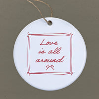 Love is All Around - Ornament