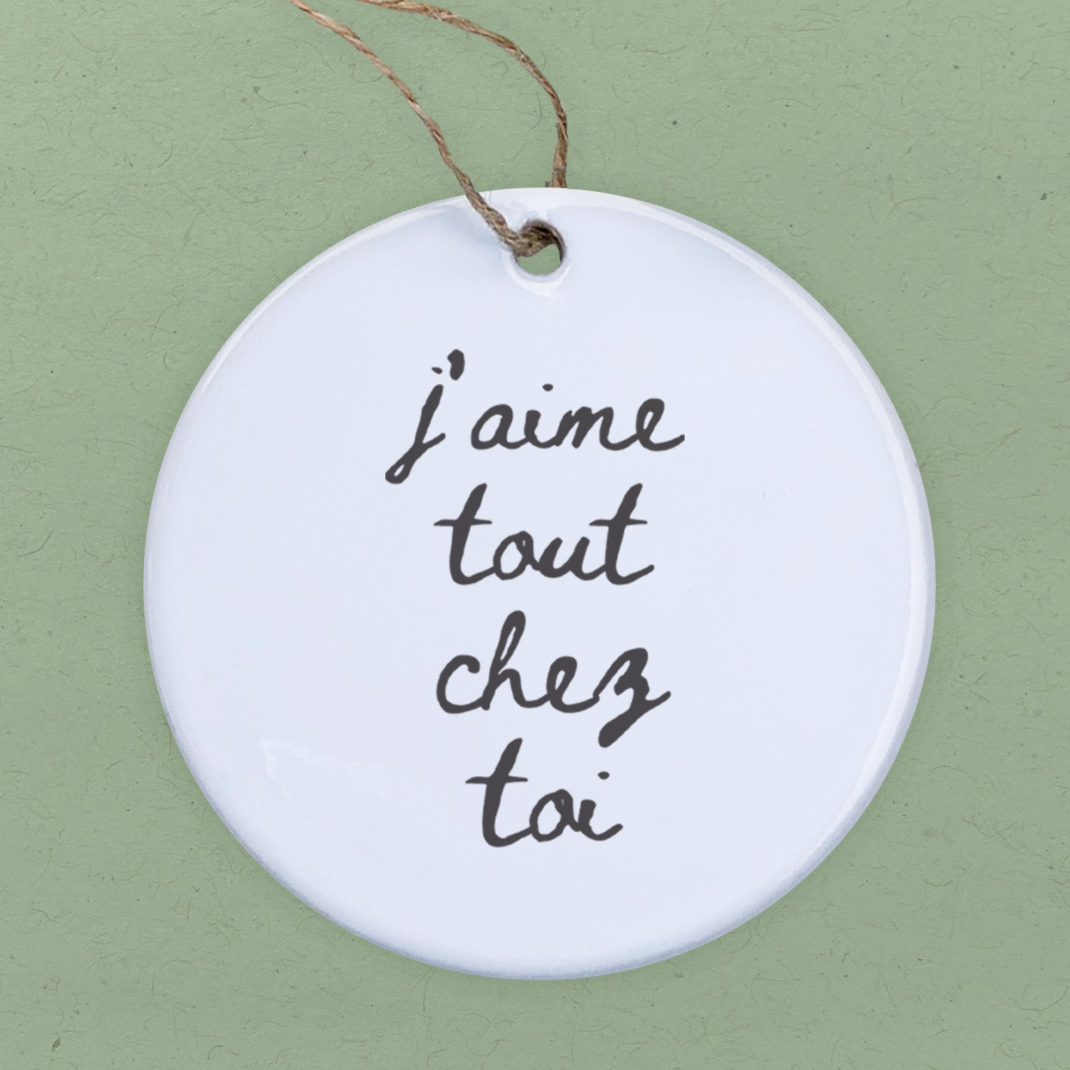 Everything About You J'aime Tout Chez Toi - Ornament