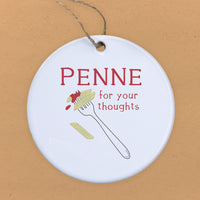 Penne For Your Thoughts - Ornament