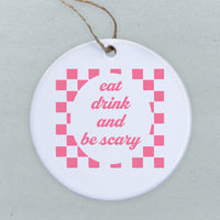 Eat Drink and Be Scary - Ornament