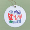 Eat Sleep Be Merry - Ornament