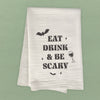 Eat, Drink, & Be Scary - Halloween Cotton Tea Towel