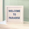 Welcome to Paradise - Framed Sign