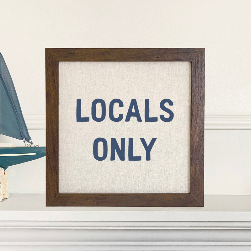 Locals Only - Framed Sign