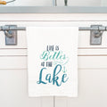 Life is Better at the Lake - Cotton Tea Towel