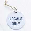 Locals Only - Ornament
