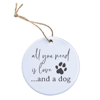 All You Need is Love and a Dog - Ornament