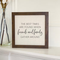 Friends Family Gather Around - Framed Sign