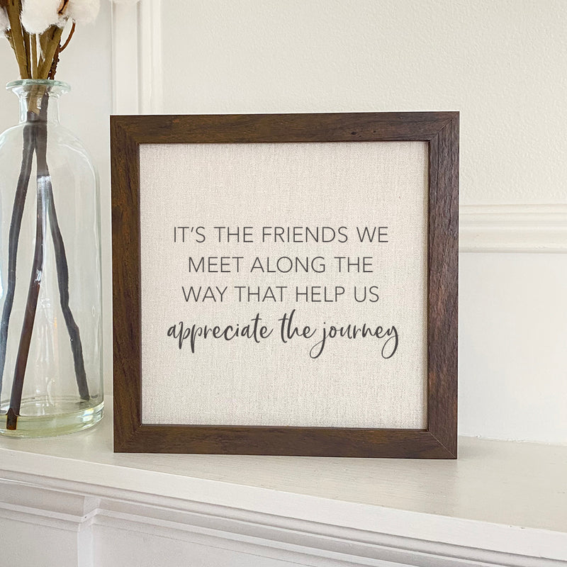 Friends We Meet - Framed Sign