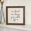 One Friend - Framed Sign