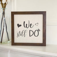 We Still Do - Framed Sign