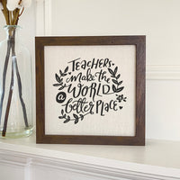 Teachers Make World Better - Framed Sign