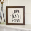 Love Teach Inspire - Framed Sign