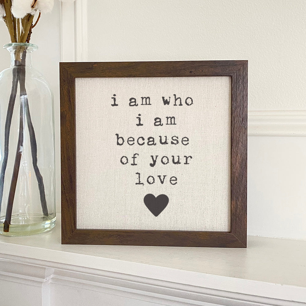 I am who I am - Mother's Day Framed Sign