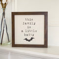 This Family is a Little Batty - Framed Sign