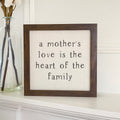 Mother's Love is the heart - Framed Sign