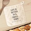 Life is Better Small Town w/ City, State - Cotton Pot Holder