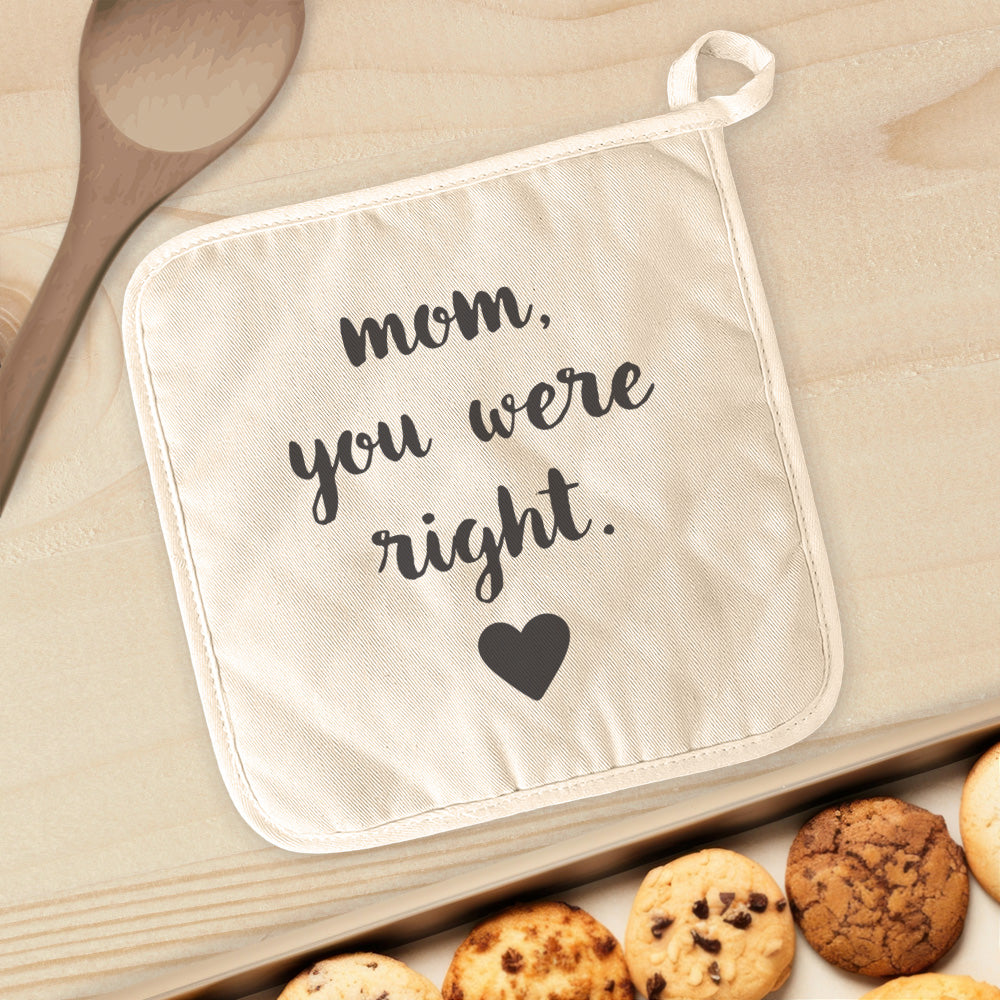 Mom, you were Right - Mother's Day Cotton Pot Holder