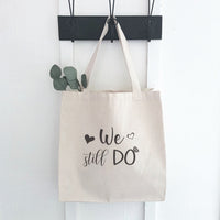 We Still Do - Canvas Tote Bag