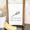 Life is Short (Whisk) - Cotton Tea Towel