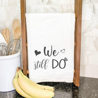 We Still Do - Cotton Tea Towel