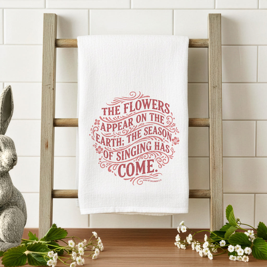 Flowers Appear on Earth Bible Verse - Tea Towel
