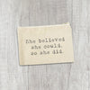 She Believed She Could, So She Did - Canvas Zipper Pouch