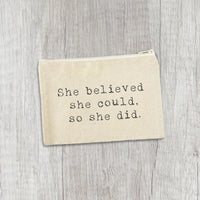 She Believed She Could, So She Did - Canvas Zipper Pouch