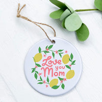 Love You Mom (Lemons) - Ornament