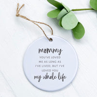 Mom / Mommy Loved You My Whole Life - Ornament