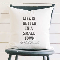 Life is Better Small Town w/ City, State - Square Canvas Pillow