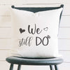 We Still Do - Square Canvas Pillow