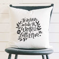 Teachers Make World Better - Square Canvas Pillow