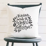 Teachers Make World Better - Square Canvas Pillow