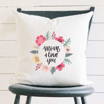 Mom I Love You Flowers - Square Canvas Pillow
