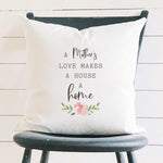 Mother's Love Home - Square Canvas Pillow