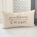 You Will Forever be my Always - Rectangular Canvas Pillow