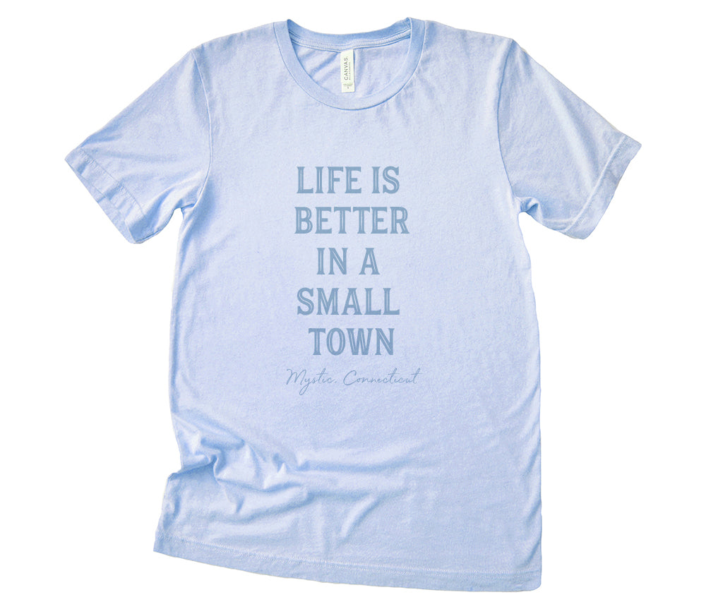 Life is Better in a Small Town - Custom T-Shirt