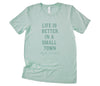 Life is Better in a Small Town - Custom T-Shirt