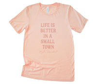 Life is Better in a Small Town - Custom T-Shirt