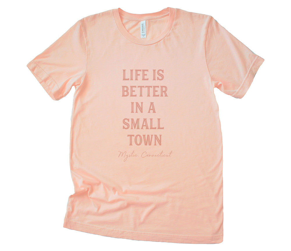 Life is Better in a Small Town - Custom T-Shirt